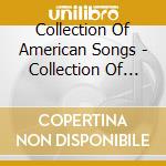 Collection Of American Songs - Collection Of American Songs cd musicale di Collection Of American Songs / Various