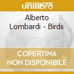 Alberto Lombardi - Birds cd musicale di Alberto Lombardi