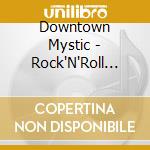 Downtown Mystic - Rock'N'Roll Romantic cd