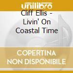 Cliff Ellis - Livin' On Coastal Time cd
