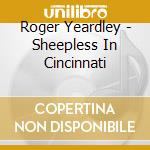 Roger Yeardley - Sheepless In Cincinnati cd