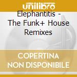 Elephantitis - The Funk+ House Remixes cd musicale di BRAND NEW HEAVIES