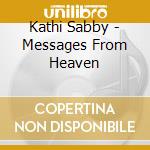 Kathi Sabby - Messages From Heaven cd
