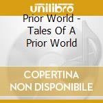 Prior World - Tales Of A Prior World cd