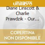 Diane Linscott & Charlie Prawdzik - Our Day At The Movies cd