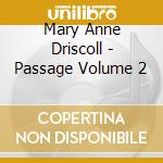 Mary Anne Driscoll - Passage Volume 2 cd musicale di Mary Anne Driscoll