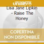 Lisa Jane Lipkin - Raise The Honey cd