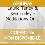 Laurie Turley & Ken Turley - Meditations On The Seven Angels Of Revelation cd musicale di Laurie Turley & Ken Turley