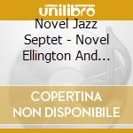 Novel Jazz Septet - Novel Ellington And Strayhorn cd