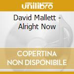 David Mallett - Alright Now cd musicale di David Mallett