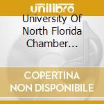 University Of North Florida Chamber Singers - When I Sing cd musicale di University Of North Florida Chamber Singers