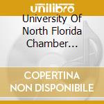 University Of North Florida Chamber Singers - When I Sing cd