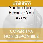 Gordon Bok - Because You Asked cd musicale di Gordon Bok