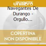Navegantes De Durango - Orgullo Duranguense cd
