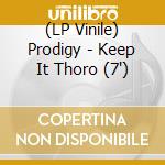 (LP Vinile) Prodigy - Keep It Thoro (7")