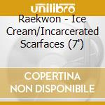 Raekwon - Ice Cream/Incarcerated Scarfaces (7