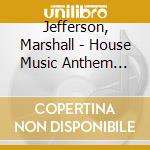 Jefferson, Marshall - House Music Anthem (7