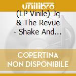 (LP Vinile) Jq & The Revue - Shake And Move (7