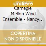 Carnegie Mellon Wind Ensemble - Nancy Galbraith: Symphonic Winds cd