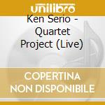 Ken Serio - Quartet Project (Live) cd