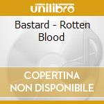 Bastard - Rotten Blood cd