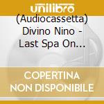 (Audiocassetta) Divino Nino - Last Spa On Earth cd musicale