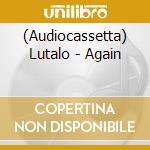 (Audiocassetta) Lutalo - Again cd musicale