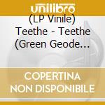 (LP Vinile) Teethe - Teethe (Green Geode Vinyl) (2 Lp) vinile