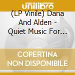 (LP Vinile) Dana And Alden - Quiet Music For Young People vinile