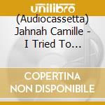 (Audiocassetta) Jahnah Camille - I Tried To Freeze Light, But Only Rememb cd