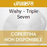 Wishy - Triple Seven cd