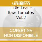 Little Feat - Raw Tomatos Vol.2 cd
