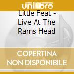 Little Feat - Live At The Rams Head cd