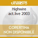 Highwire act.live 2003 cd