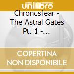 Chronosfear - The Astral Gates Pt. 1 - A Secret Revealed cd