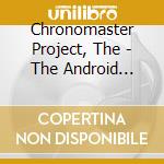Chronomaster Project, The - The Android Messiah cd