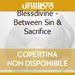 Blessdivine - Between Sin & Sacrifice cd