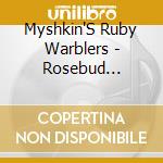 Myshkin'S Ruby Warblers - Rosebud Bullets
