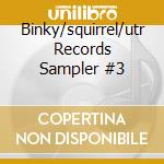 Binky/squirrel/utr Records Sampler #3 cd