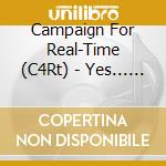 Campaign For Real-Time (C4Rt) - Yes... I Mean No cd