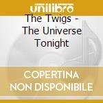 The Twigs - The Universe Tonight cd