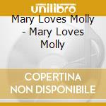 Mary Loves Molly - Mary Loves Molly cd