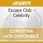 Escape Club - Celebrity cd musicale di Escape Club