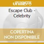 Escape Club - Celebrity cd