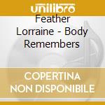 Feather Lorraine - Body Remembers cd