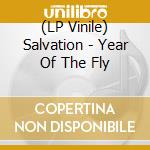 (LP Vinile) Salvation - Year Of The Fly vinile