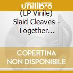 (LP Vinile) Slaid Cleaves - Together Through The Dark vinile