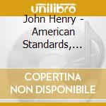 John Henry - American Standards, Vol. 3: The Pursuit Of Happiness cd