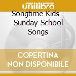 Songtime Kids - Sunday School Songs cd