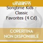 Songtime Kids - Classic Favorites (4 Cd) cd musicale
